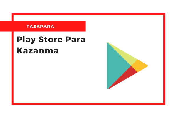 Play Store Para Kazanma