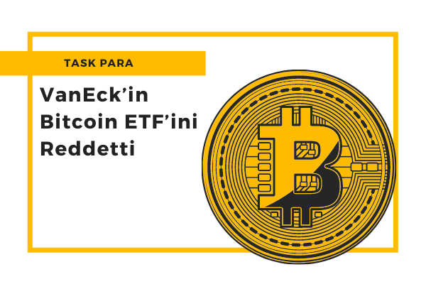 VanEckin Bitcoin ETFini Reddetti